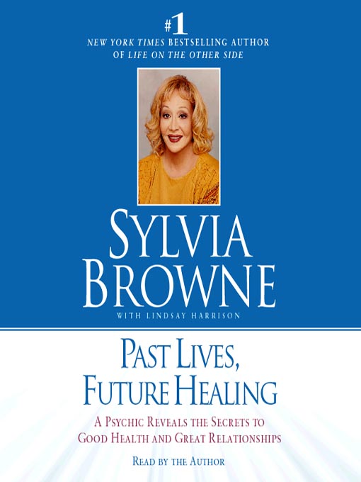 Title details for Past Lives, Future Healing by Sylvia Browne - Available